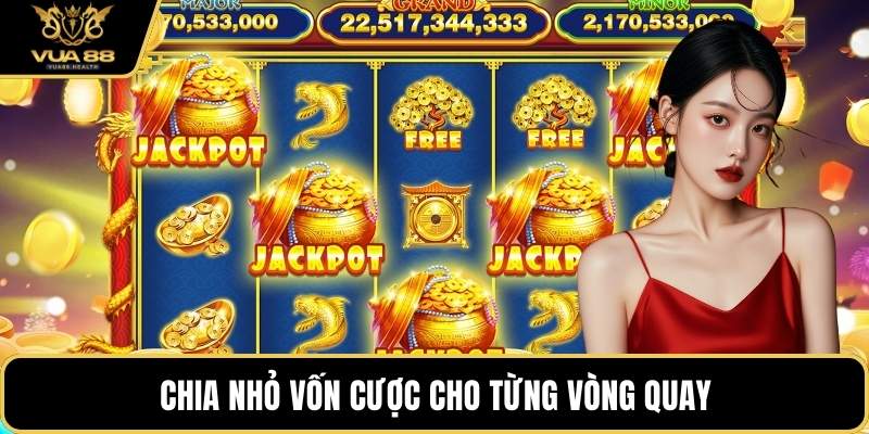 Chia nhỏ vốn cược cho từng vòng quay