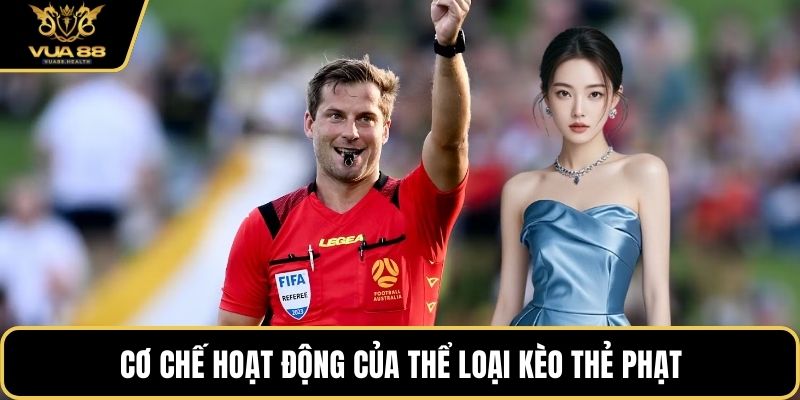 Cơ chế hoạt động của thể loại kèo thẻ phạt