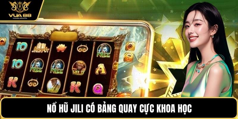 Nổ Hũ Jili có bảng quay cực khoa học